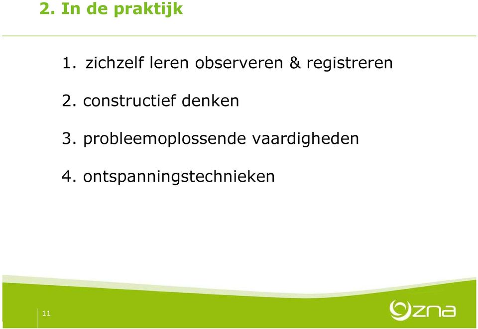 registreren 2. constructief denken 3.