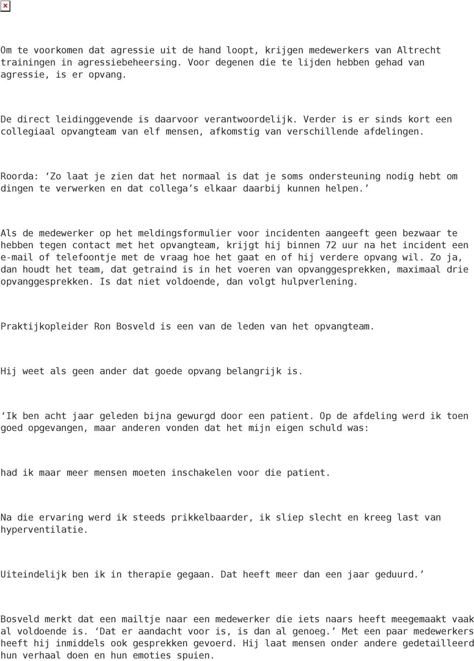 Roorda: Zo laat je zien dat het normaal is dat je soms ondersteuning nodig hebt om dingen te verwerken en dat collega s elkaar daarbij kunnen helpen.