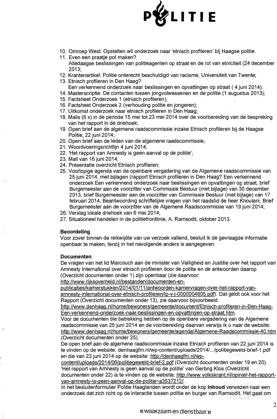 Etnisch profileren in Den Haag? Een verkennend onderzoek naar beslissingen en opvattingen op straat ( 4 juni 2014); 14.