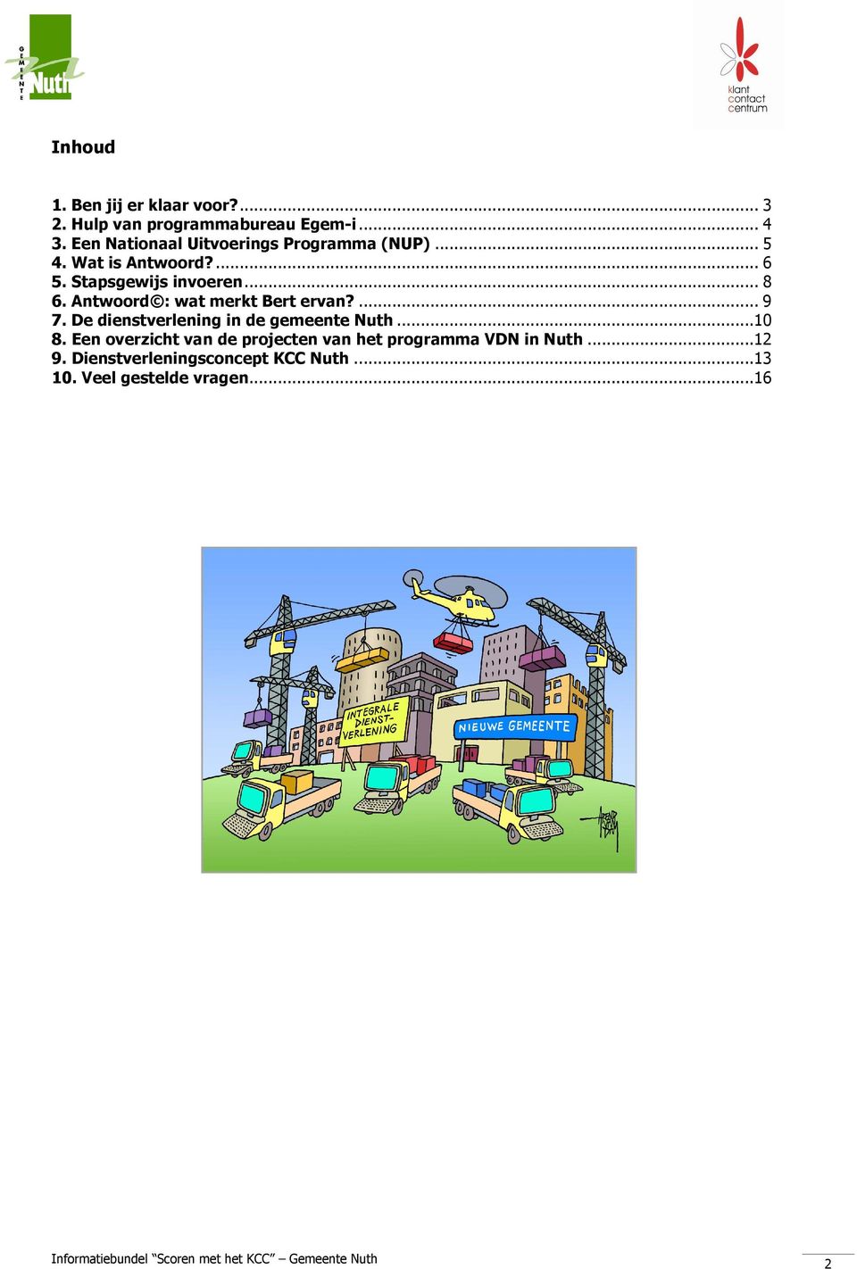 Antwoord : wat merkt Bert ervan?... 9 7. De dienstverlening in de gemeente Nuth...10 8.