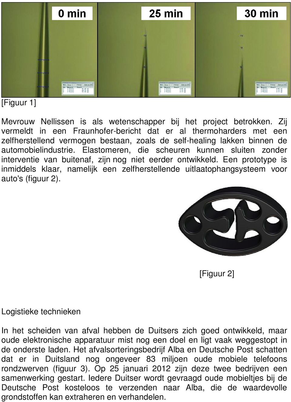 Elastomeren, die scheuren kunnen sluiten zonder interventie van buitenaf, zijn nog niet eerder ontwikkeld.