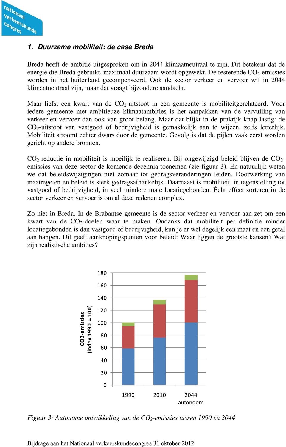 Maar liefst een kwart van de CO 2 -uitstoot in een gemeente is mobiliteitgerelateerd.