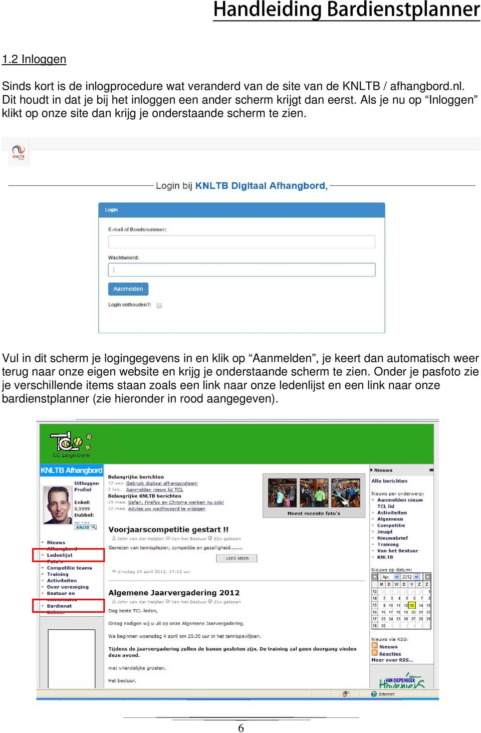 Vul in dit scherm je logingegevens in en klik op Aanmelden, je keert dan automatisch weer terug naar onze eigen website en krijg je onderstaande