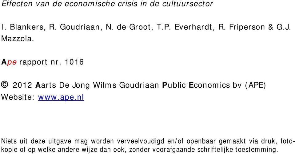 1016 2012 Aarts De Jong Wilms Goudriaan Public Economics bv (APE) Website: www.ape.