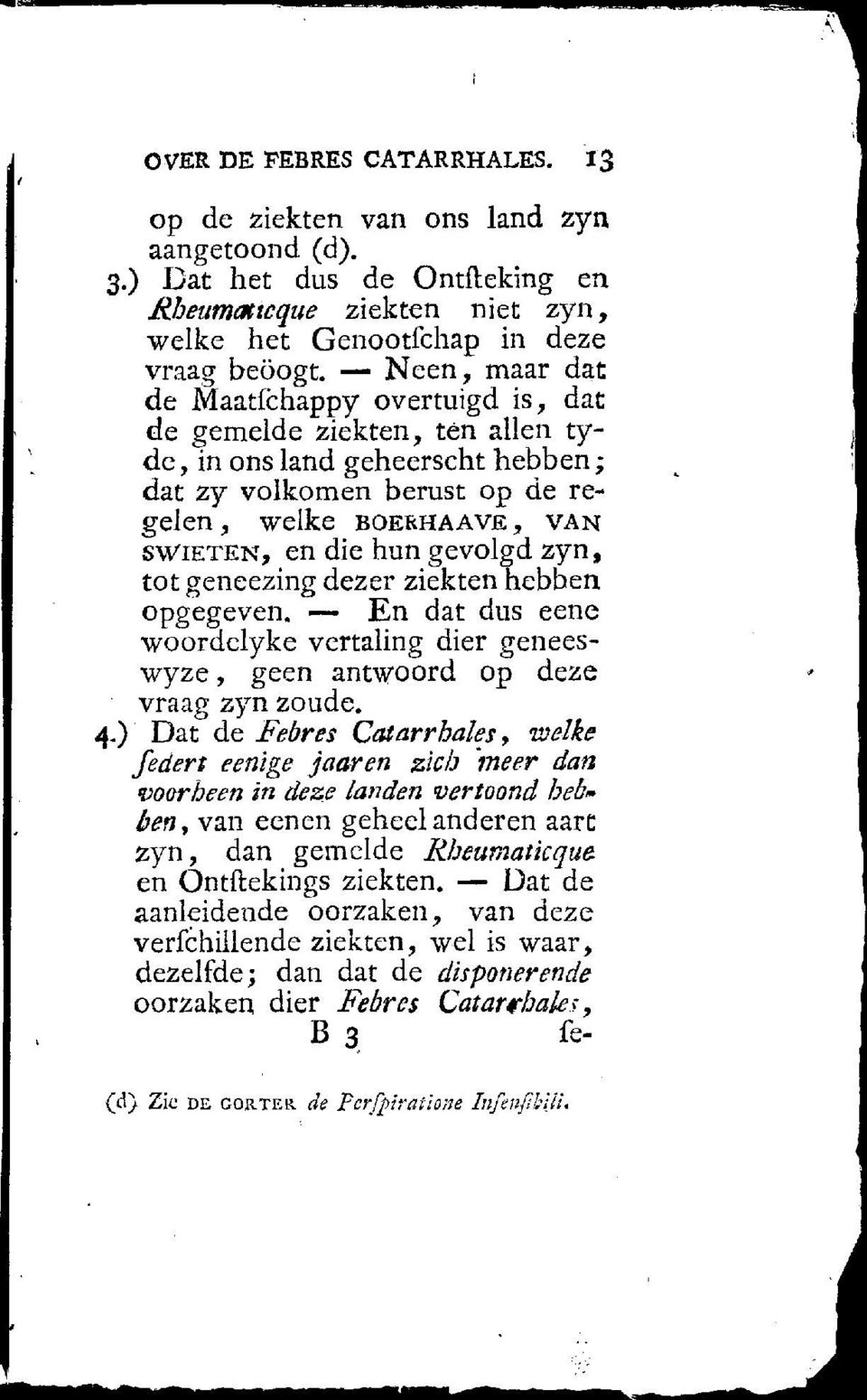 gevolgd zyn, tot geneezing dezer ziekten hebben opgegeven. En dat dus eene woordelyke vertaling dier geneeswyze, geen antwoord op deze vraag zyn zoude. 4.