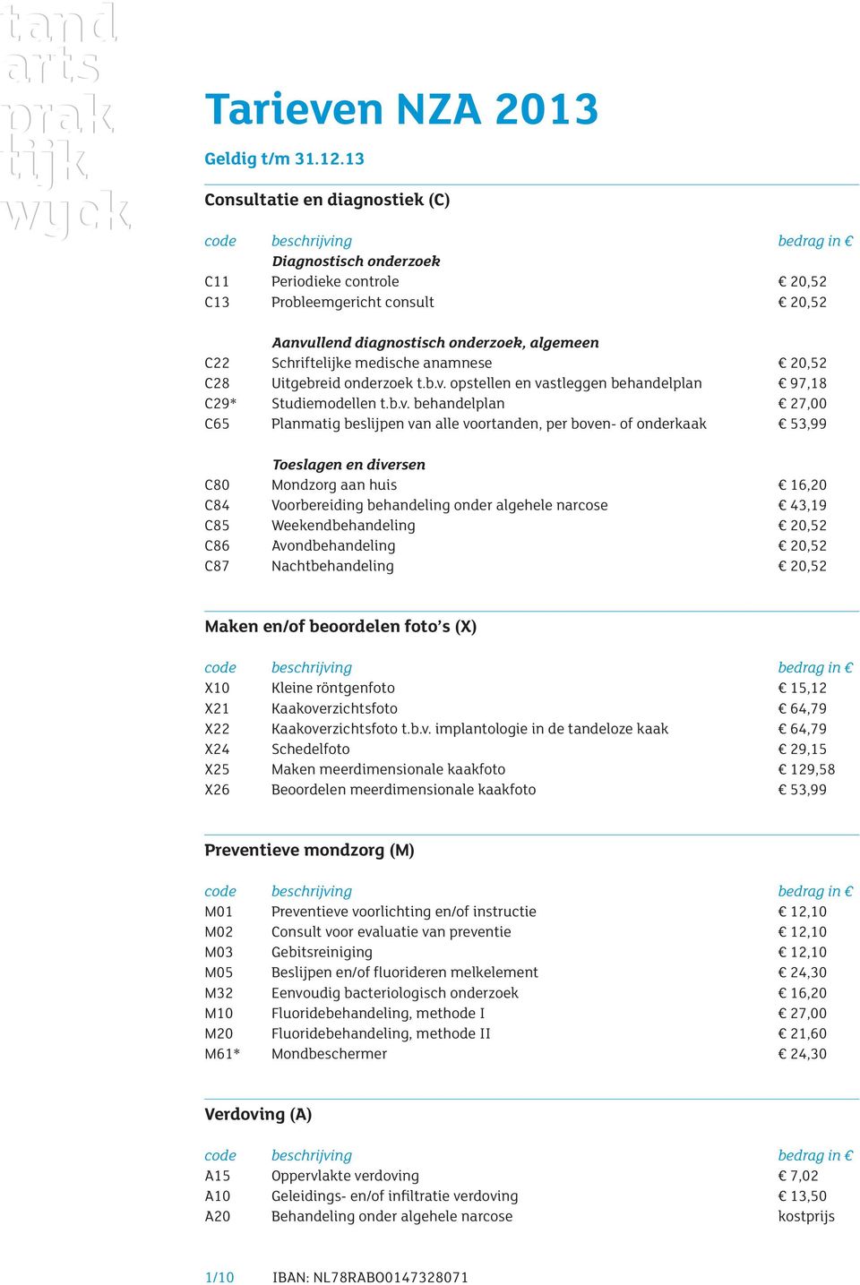 anamnese 20,52 C28 Uitgebreid onderzoek t.b.v.