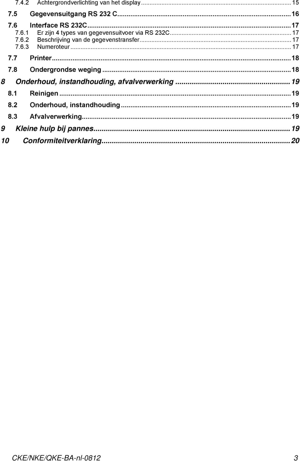 .. 17 7.6.3 Numeroteur... 17 7.7 Printer...18 7.8 Ondergrondse weging...18 8 Onderhoud, instandhouding, afvalverwerking.