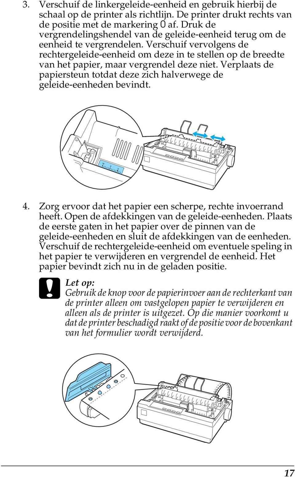 Verschuif vervolgens de rechtergeleide-eenheid om deze in te stellen op de breedte van het papier, maar vergrendel deze niet.