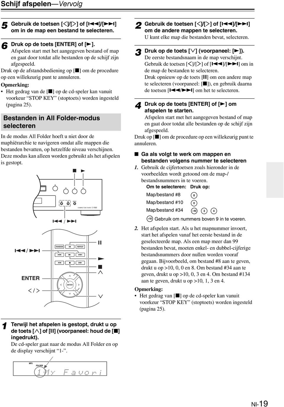 Druk op de afstandsbediening op [] om de procedure op een willekeurig punt te annuleren.