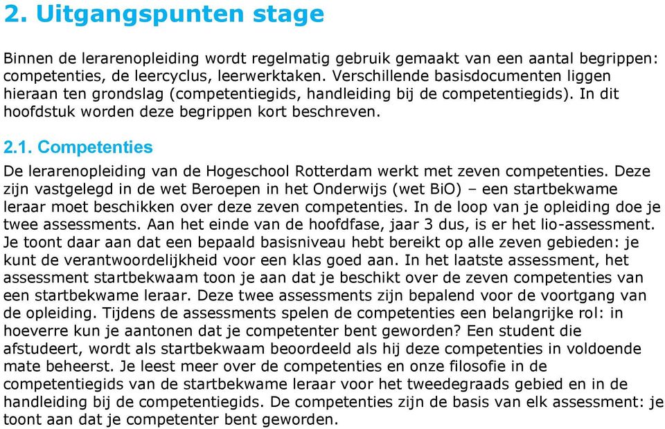 Competenties De lerarenopleiding van de Hogeschool Rotterdam werkt met zeven competenties.