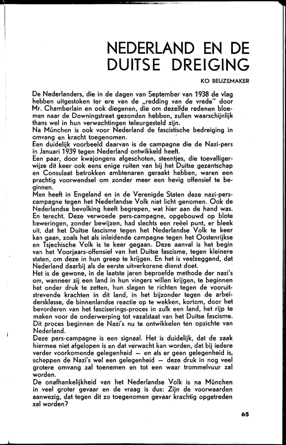 Na München is ook voor Nederland de fascistische bedreiging in omvang en kracht toegenomen.