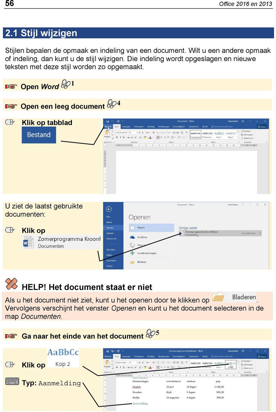 Die indeling wordt opgeslagen en nieuwe teksten met deze stijl worden zo opgemaakt.