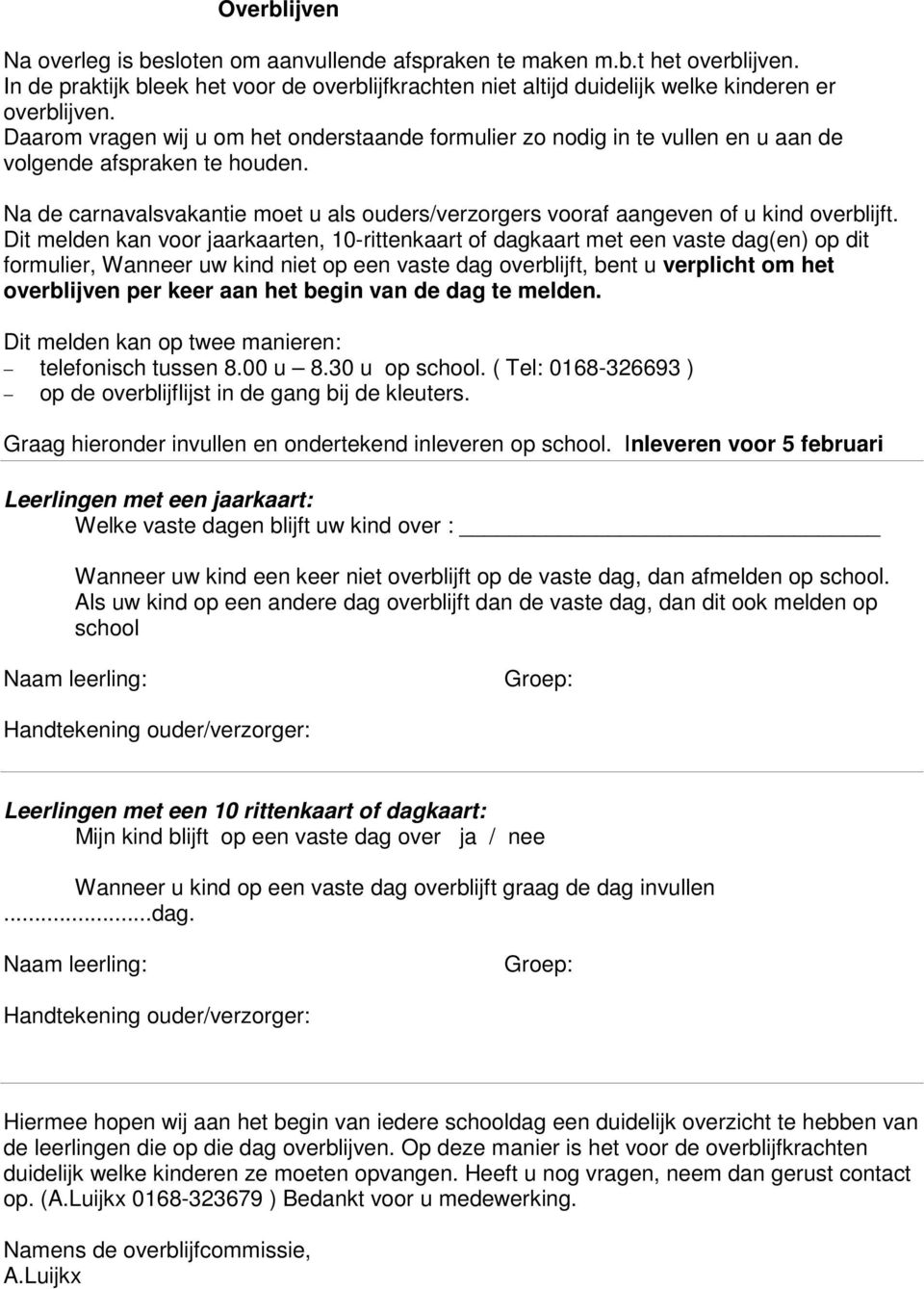 Na de carnavalsvakantie moet u als ouders/verzorgers vooraf aangeven of u kind overblijft.