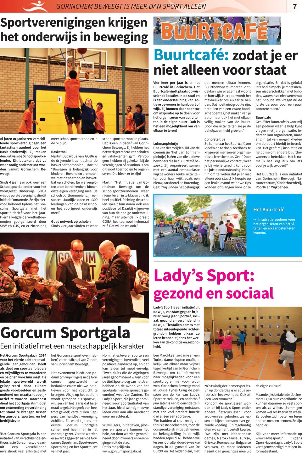 GOBA was de eerste vereniging die dit initiatief omarmde. Ze zijn hieroor beloond tijdens het Gorums Sportgala met het portinitiatief voor het jaar!