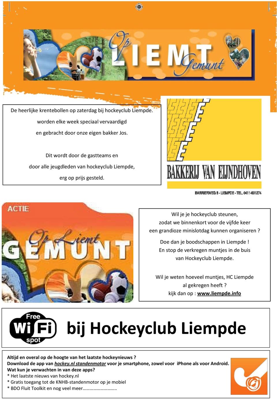 Wil je je hockeyclub steunen, zodat we binnenkort voor de vijfde keer een grandioze minislotdag kunnen organiseren? Doe dan je boodschappen in Liempde!