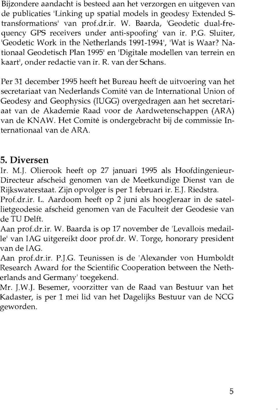 Nationaal Geodetisch Plan 1995' en 'Digitale modellen van terrein en kaart', onder redactie van ir. R. van der Schans.