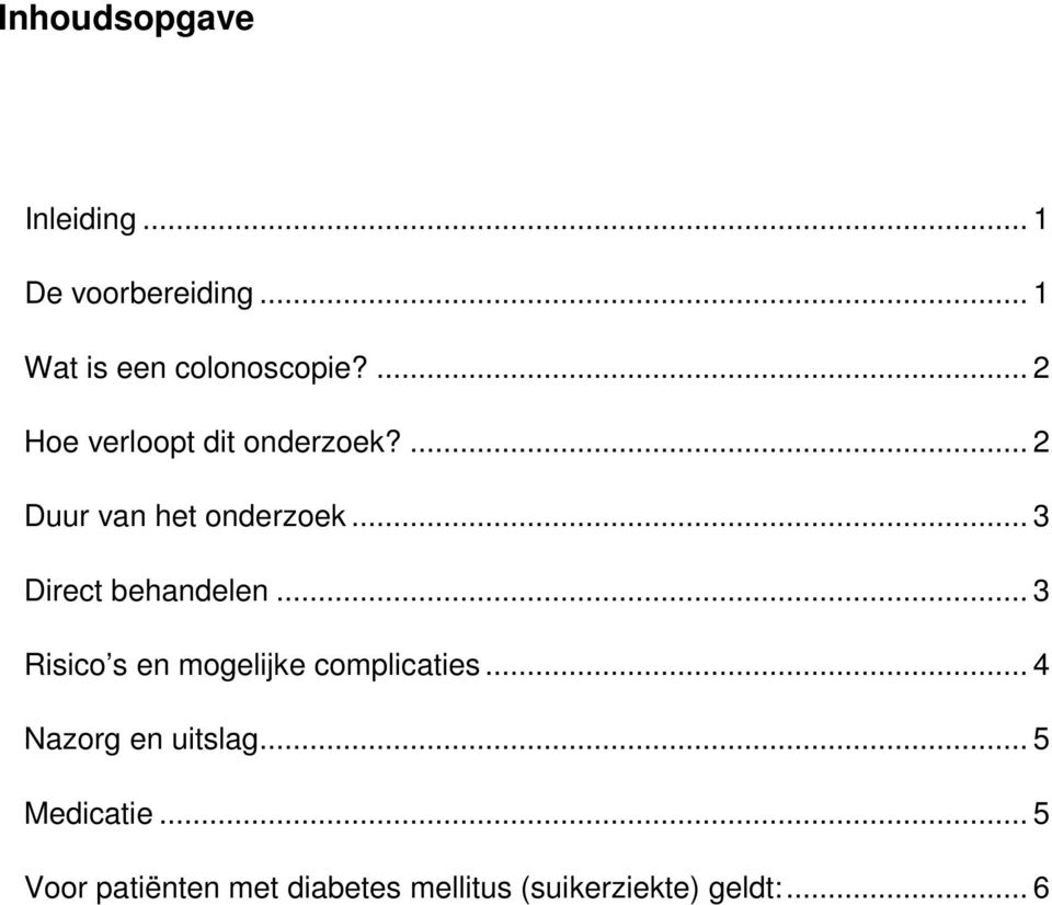 .. 3 Direct behandelen... 3 Risico s en mogelijke complicaties.