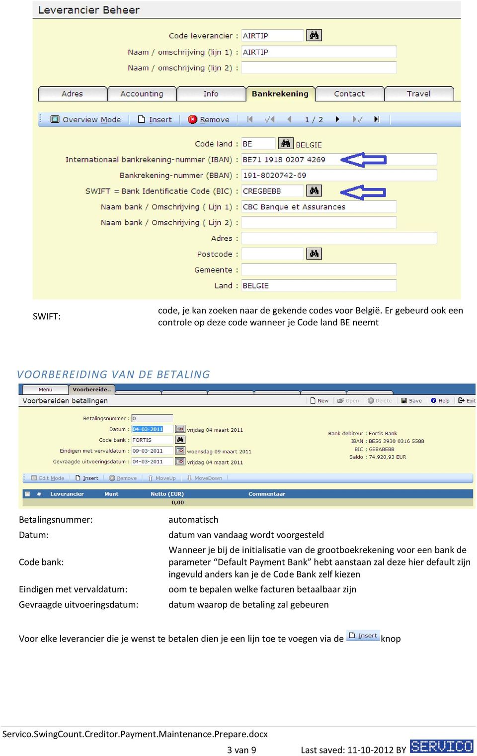 uitvoeringsdatum: automatisch datum van vandaag wordt voorgesteld Wanneer je bij de initialisatie van de grootboekrekening voor een bank de parameter Default Payment Bank