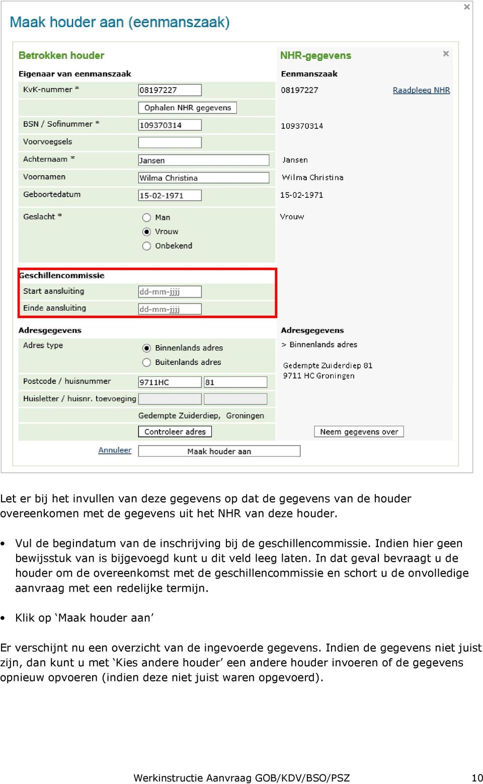 In dat geval bevraagt u de houder om de overeenkomst met de geschillencommissie en schort u de onvolledige aanvraag met een redelijke termijn.