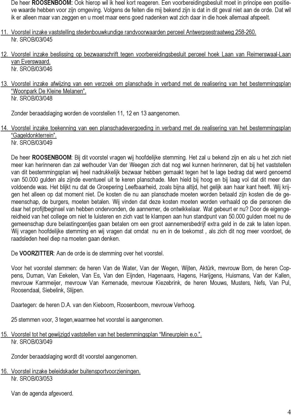 Voorstel inzake vaststelling stedenbouwkundige randvoorwaarden perceel Antwerpsestraatweg 258-260. Nr. SROB/03/045 12.