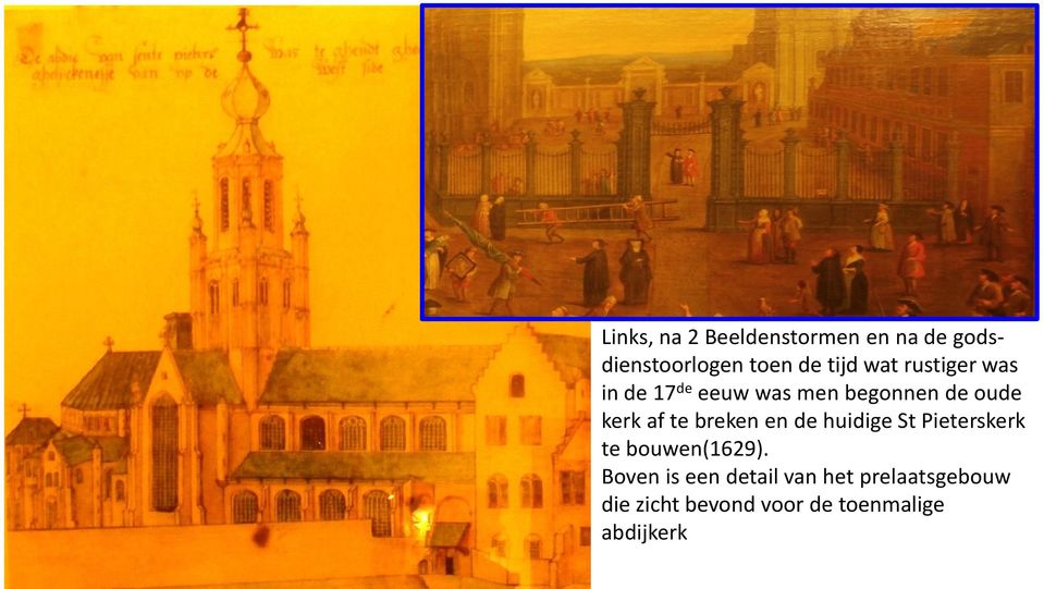 breken en de huidige St Pieterskerk te bouwen(1629).
