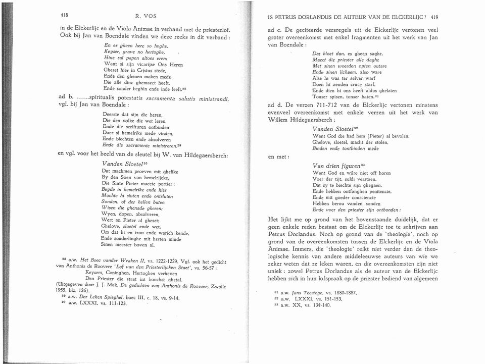 stede, Ende den ghenen maken mede De alle dinc ghemaect heeft, Ende sonder beghin ende inde leeft.2e ad b....spiritualis potestatis -sacramenta salutis mínistrand.í, vgl.