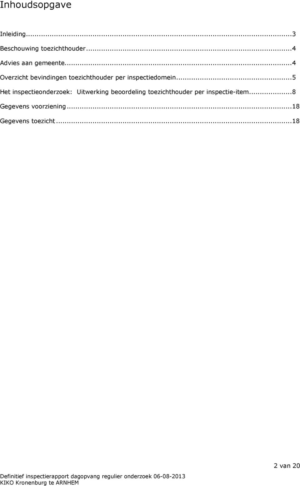 ..4 Overzicht bevindingen toezichthouder per inspectiedomein.