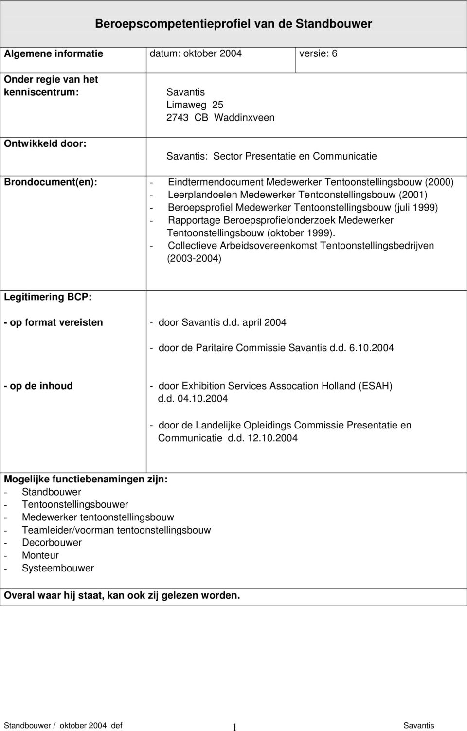 (juli 1999) - Rapportage Beroepsprofielonderzoek Medewerker Tentoonstellingsbouw (oktober 1999).