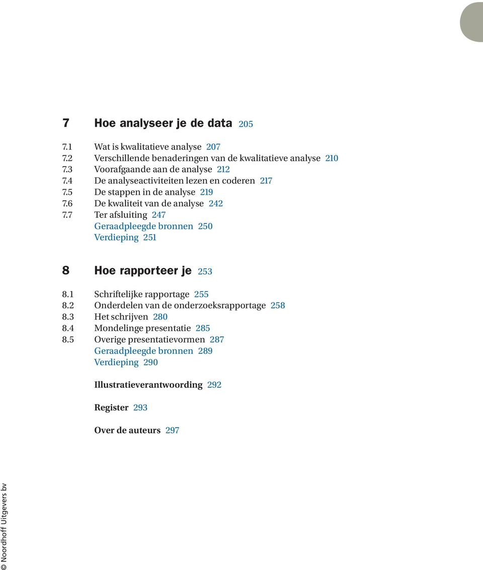 7 Ter afsluiting 247 Geraadpleegde bronnen 250 Verdieping 25 8 Hoe rapporteer je 253 8. Schriftelijke rapportage 255 8.