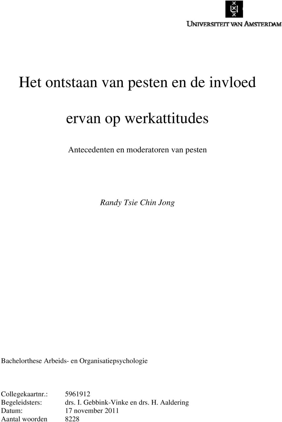 Organisatiepsychologie Collegekaartnr.: 5961912 Begeleidsters: drs. I.