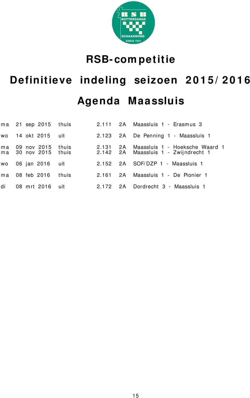 131 2A Maassluis 1 - Hoeksche Waard 1 ma 30 nov 2015 thuis 2.