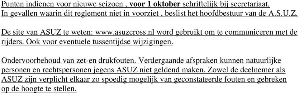 nl word gebruikt om te communiceren met de rijders. Ook voor eventuele tussentijdse wijzigingen. Ondervoorbehoud van zet-en drukfouten.