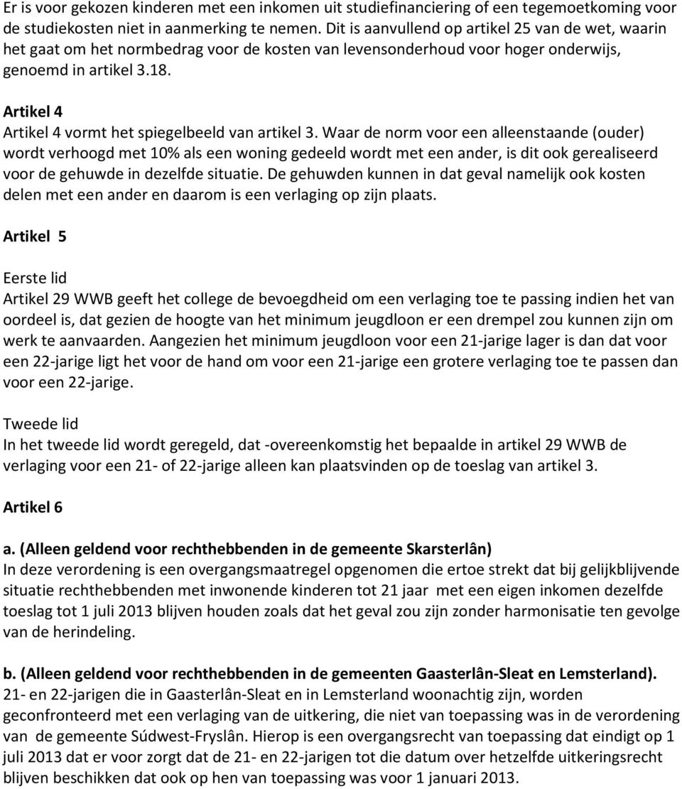 Artikel 4 Artikel 4 vormt het spiegelbeeld van artikel 3.