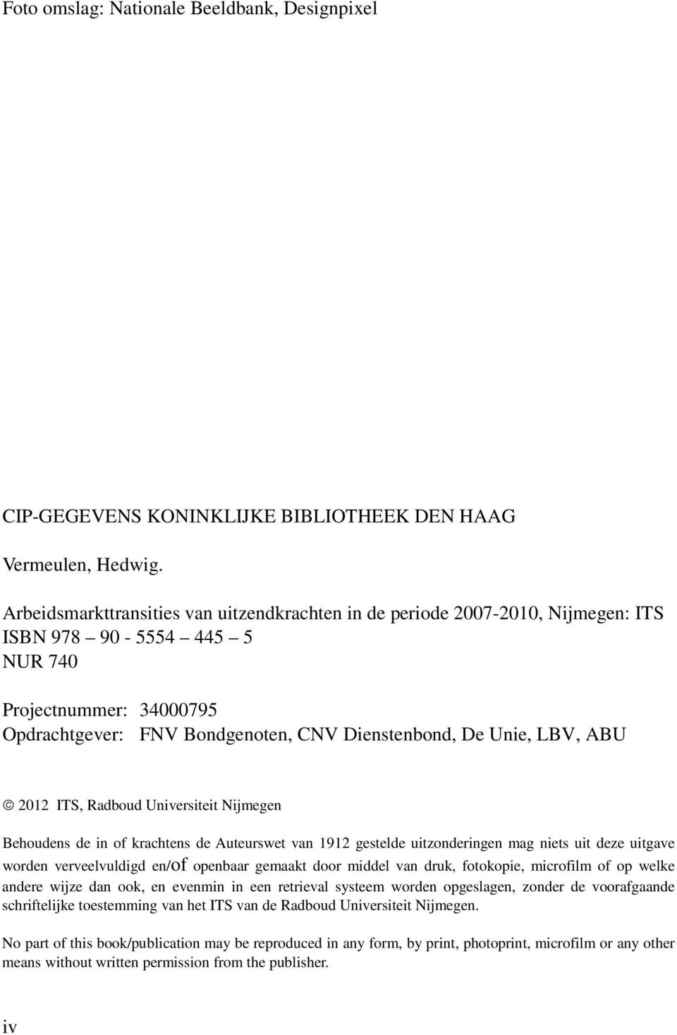 LBV, ABU 2012 ITS, Radboud Universiteit Nijmegen Behoudens de in of krachtens de Auteurswet van 1912 gestelde uitzonderingen mag niets uit deze uitgave worden verveelvuldigd en/of openbaar gemaakt