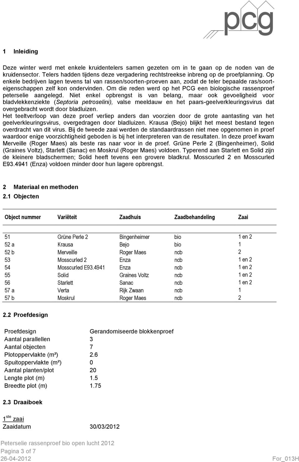 Om die reden werd op het PCG een biologische rassenproef peterselie aangelegd.