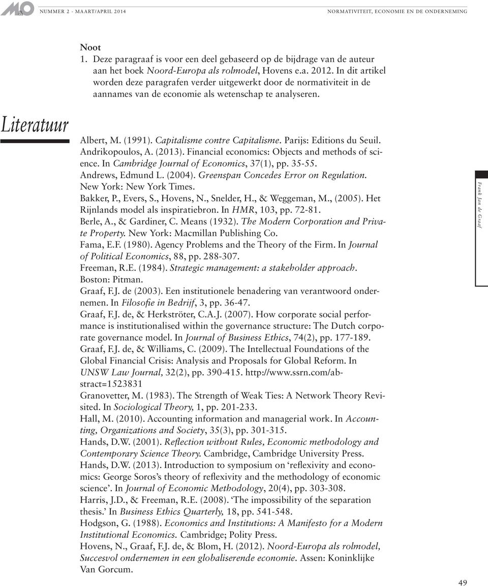 Parijs: Editions du Seuil. Andrikopoulos, A. (2013). Financial economics: Objects and methods of science. In Cambridge Journal of Economics, 37(1), pp. 35-55. Andrews, Edmund L. (2004).