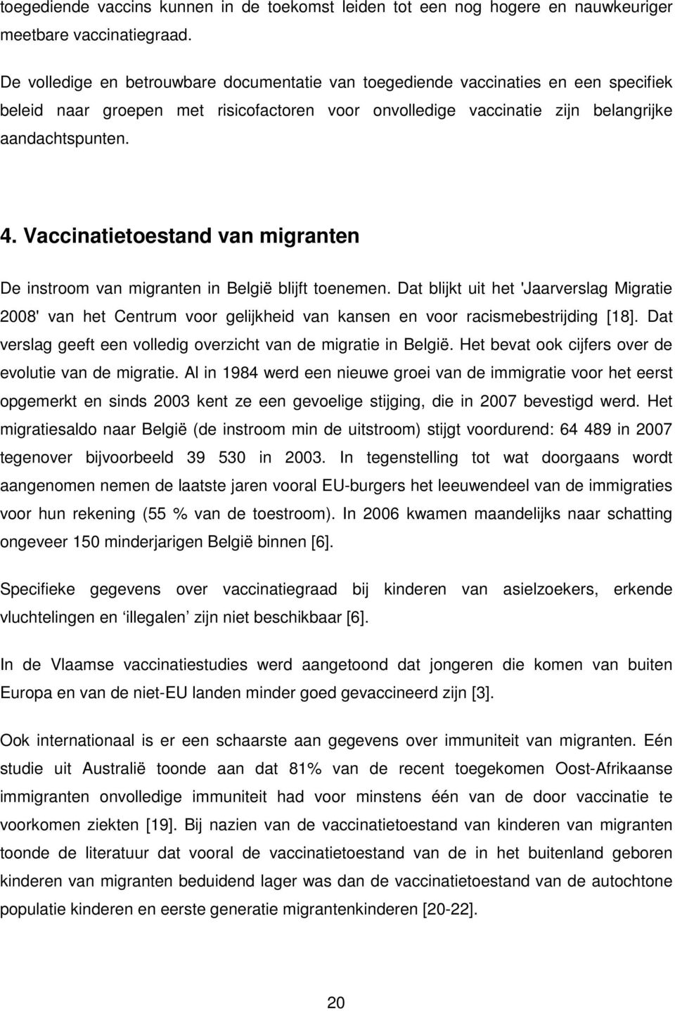 Vaccinatietoestand van migranten De instroom van migranten in België blijft toenemen.