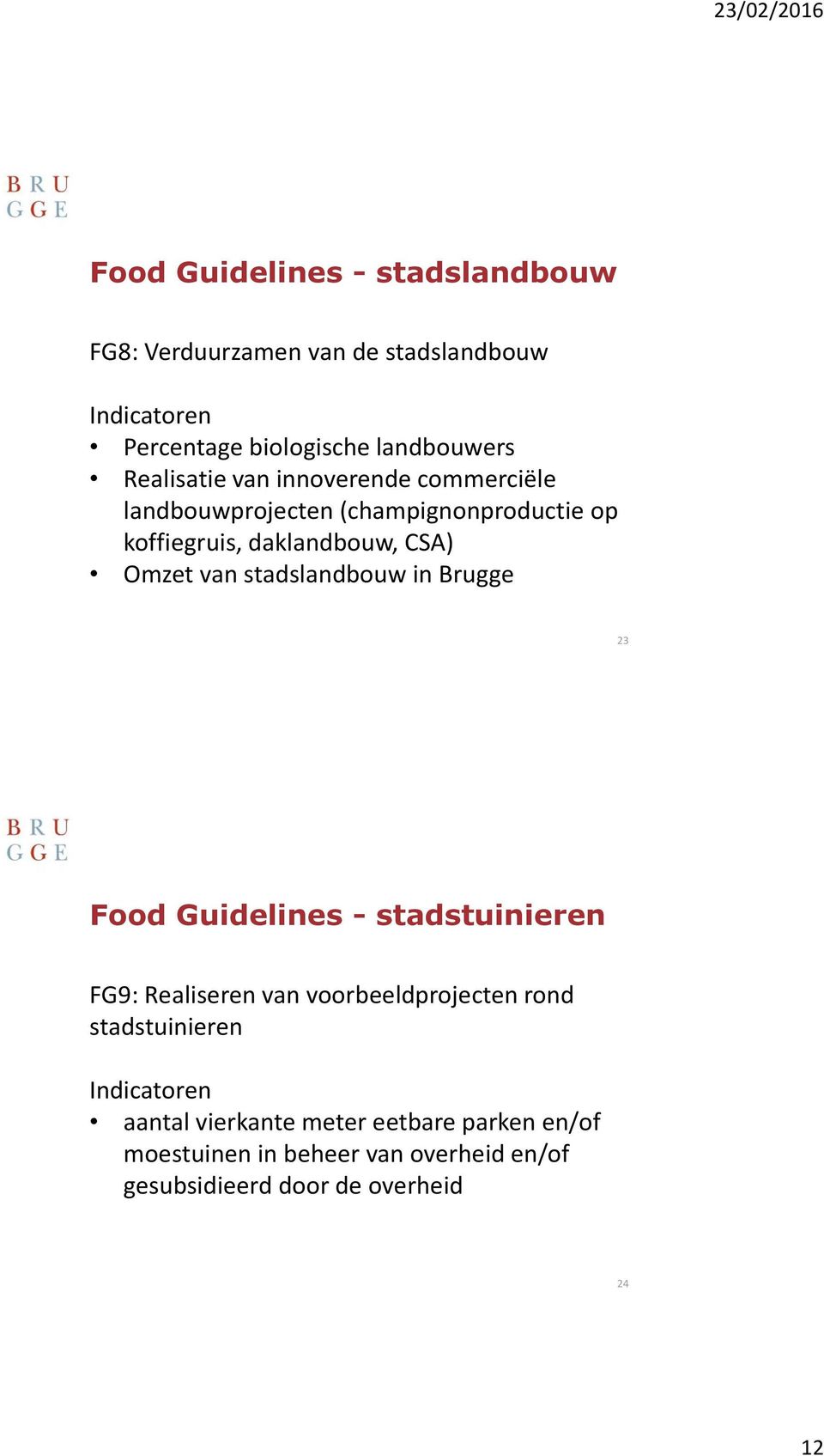 stadslandbouw in Brugge 23 Food Guidelines - stadstuinieren FG9: Realiseren van voorbeeldprojecten rond