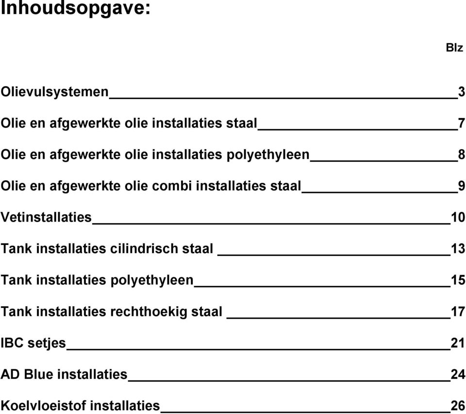 Vetinstallaties 10 Tank installaties cilindrisch staal 13 Tank installaties polyethyleen 15