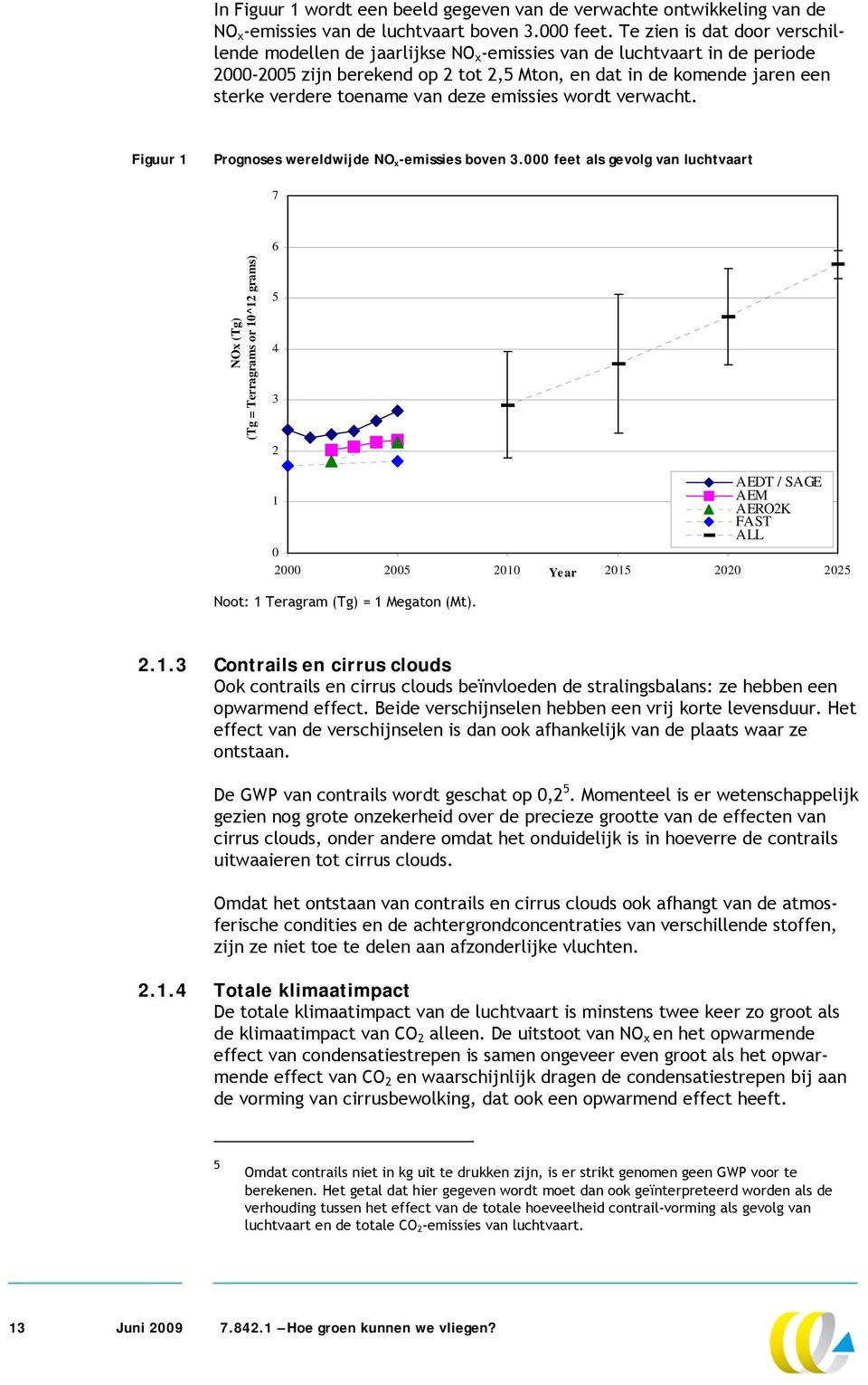 toename van deze emissies wordt verwacht. Figuur 1 Prognoses wereldwijde NO x -emissies boven 3.