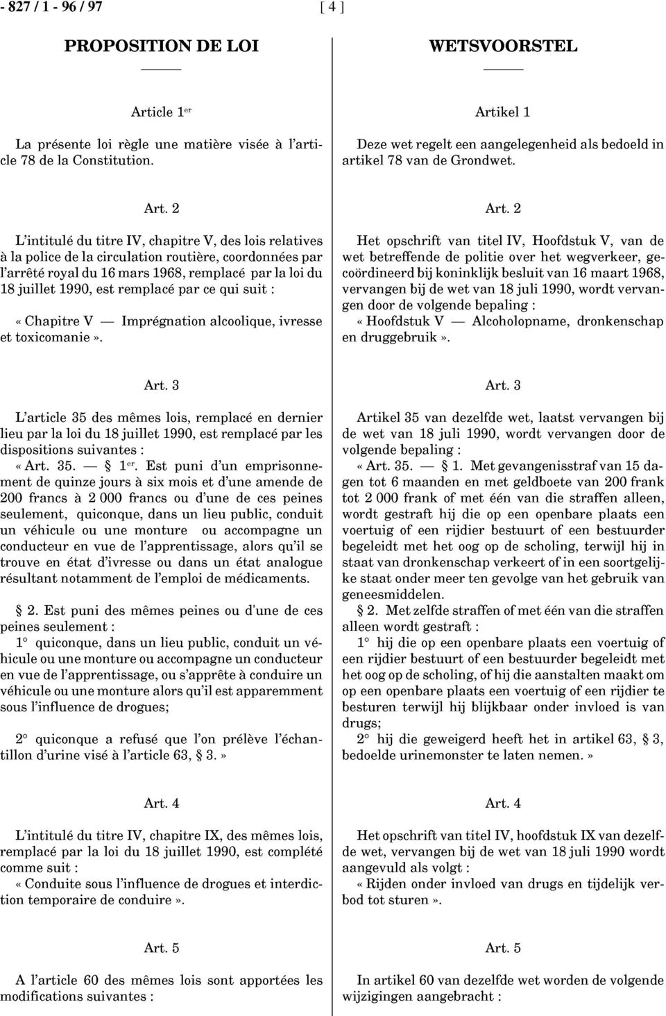 L'intitulé du titre IV, chapitre V, des lois relatives à la police de la circulation routière, coordonnées par l'arrêté royal du 16 mars 1968, remplacé par la loi du 18 juillet 1990, est remplacé par