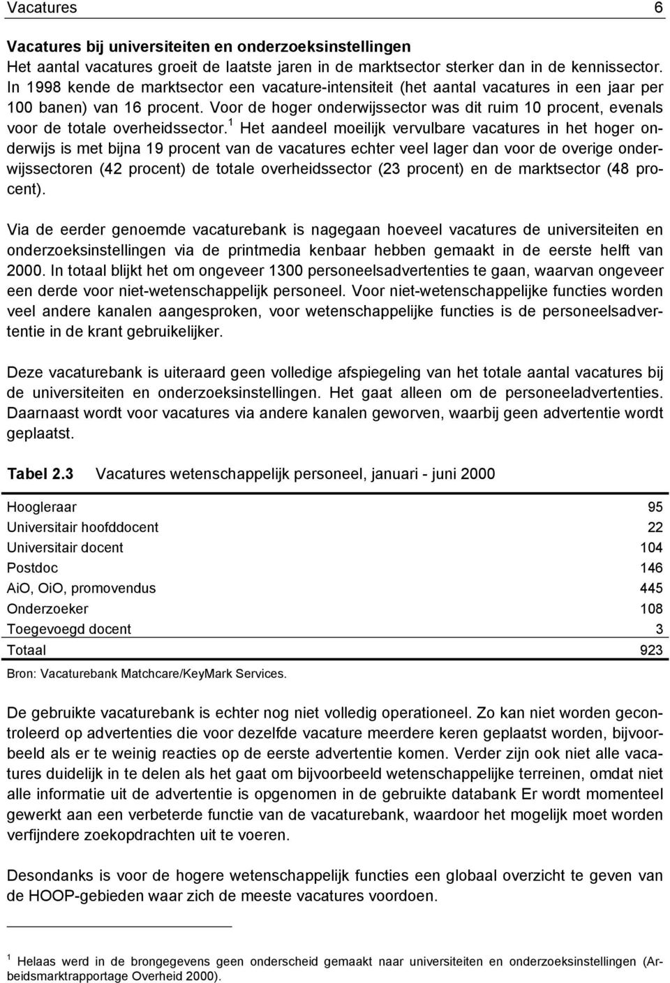 Voor de hoger onderwijssector was dit ruim 10 procent, evenals voor de totale overheidssector.