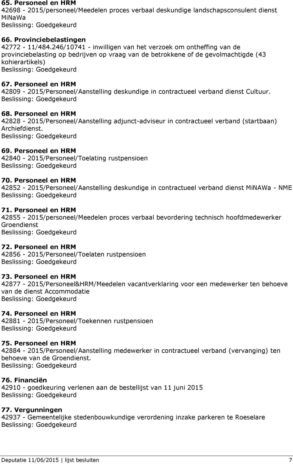 Personeel en HRM 42809-2015/Personeel/Aanstelling deskundige in contractueel verband dienst Cultuur. 68.