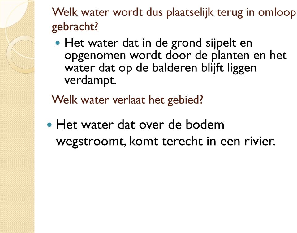 en het water dat op de balderen blijft liggen verdampt.