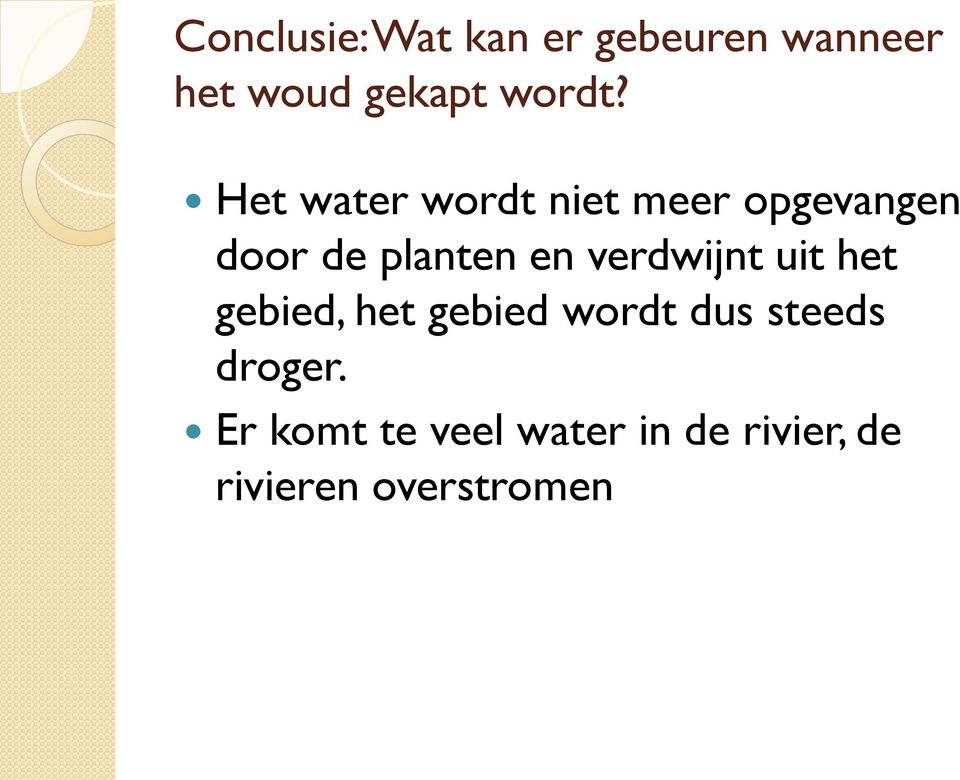 Het water wordt niet meer opgevangen door de planten en