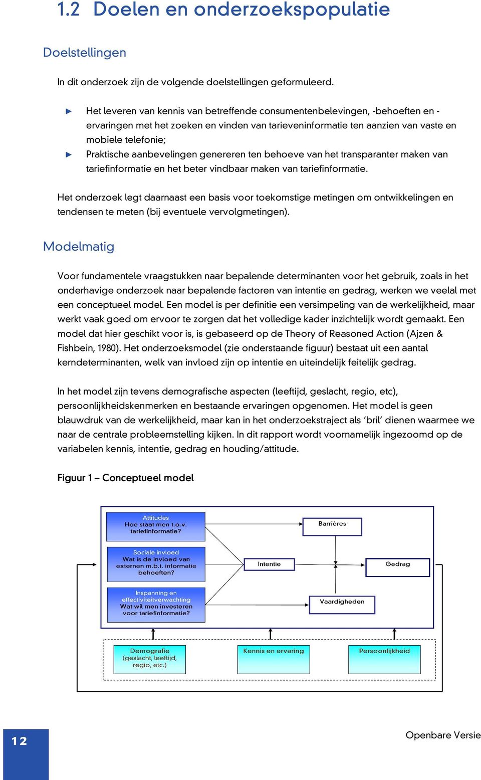 aanbevelingen anbevelingen genereren ten behoeve van het transparanter maken van tariefinformatie en het beter vindbaar maken van tariefinformatie.