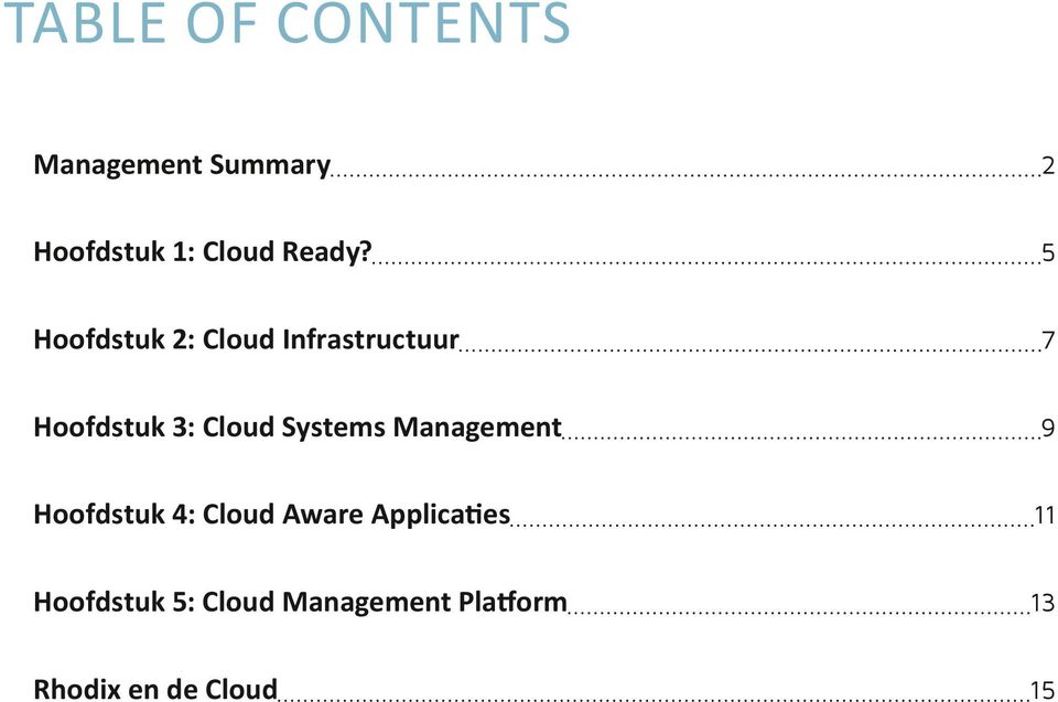 5 Hoofdstuk 2: Cloud Infrastructuur 7 Hoofdstuk 3: Cloud