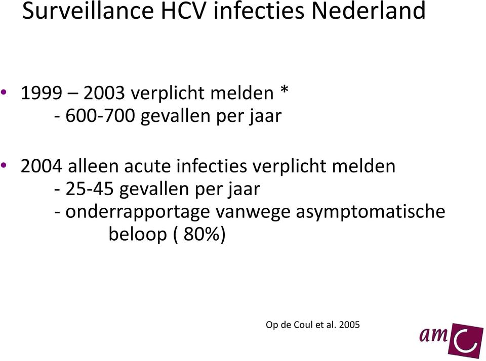 infecties verplicht melden - 25-45 gevallen per jaar -