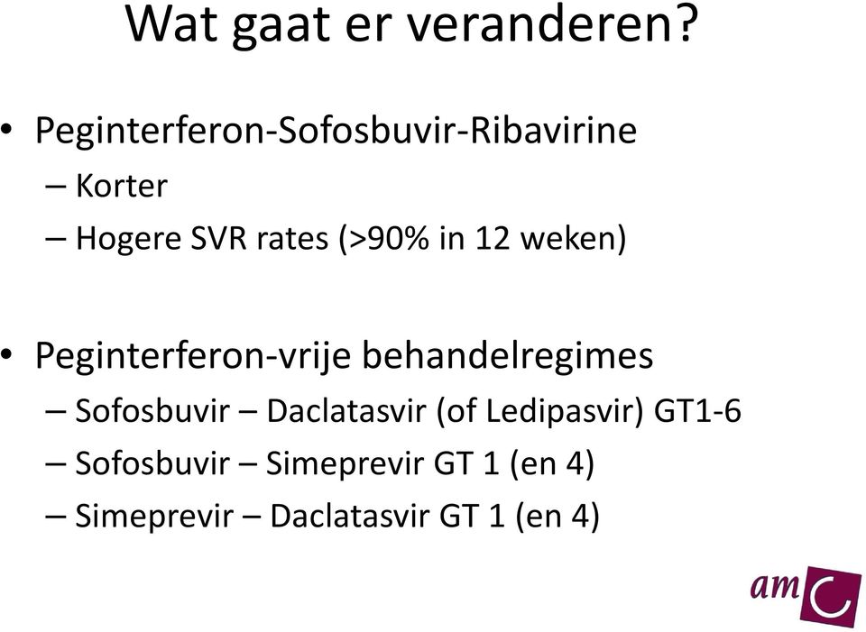 (>90% in 12 weken) Peginterferon-vrije behandelregimes