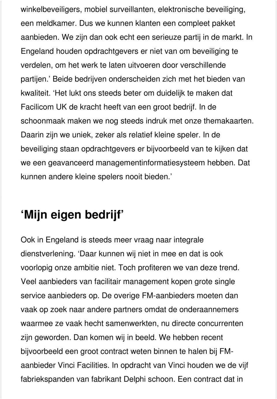 Het lukt ons steeds beter om duidelijk te maken dat Facilicom UK de kracht heeft van een groot bedrijf. In de schoonmaak maken we nog steeds indruk met onze themakaarten.